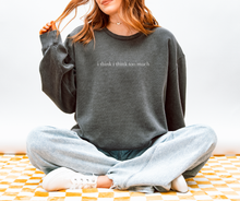 Load image into Gallery viewer, I Think Too Much Sweater