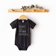 Load image into Gallery viewer, Born to Make History Onesie